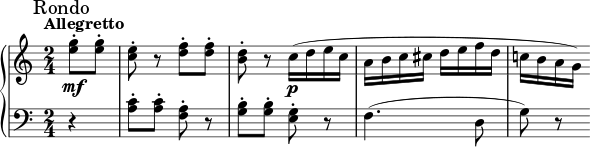 \relative c'' \new PianoStaff { <<
\new Staff { \key c \major \mark "Rondo" \tempo "Allegretto" \time 2/4 \partial 4 <e g>8-.\mf <e g>8-. | <c e>8-. r8 <d f>8-. <d f>8-. | <b d>8-. r8 c16\p ( d e c | a b c cis d e f d | \override Stem.direction = #DOWN c! b a g ) }
\new Staff \relative c' { \clef "bass" r4 <a c>8-. <a c>8-. <f a>8-. r8 <g b>8-. <g b>8-. <e g>8-. r8 f4. ( d8 g8 ) r8 }
>>
}
