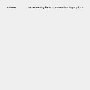 File:Matmos - The Consuming Flame - Open Exercises in Group Form.png