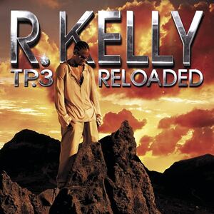 File:TP.3 Reloaded - R. Kelly.jpg