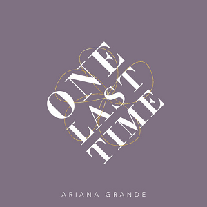 File:Ariana Grande One Last Time Cover.png